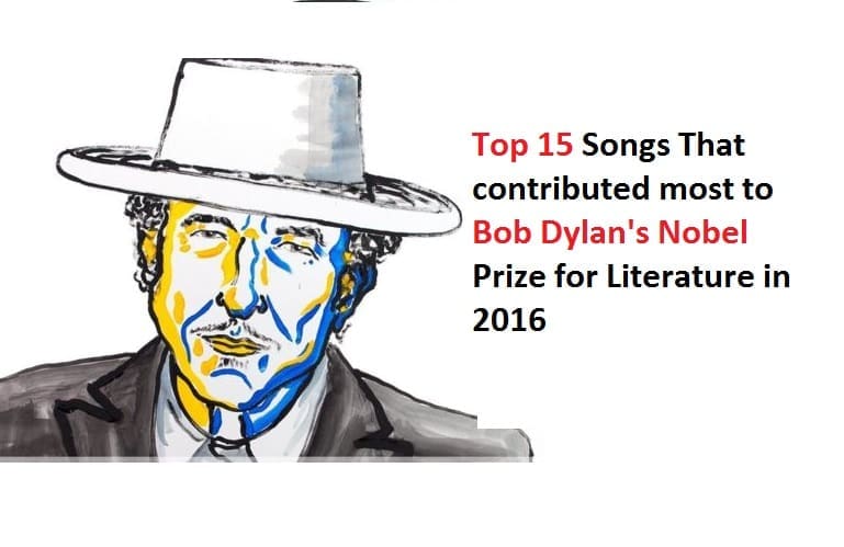 Top 15 Songs That contributed most to Bob Dylan's Nobel Prize for Literature in 2016