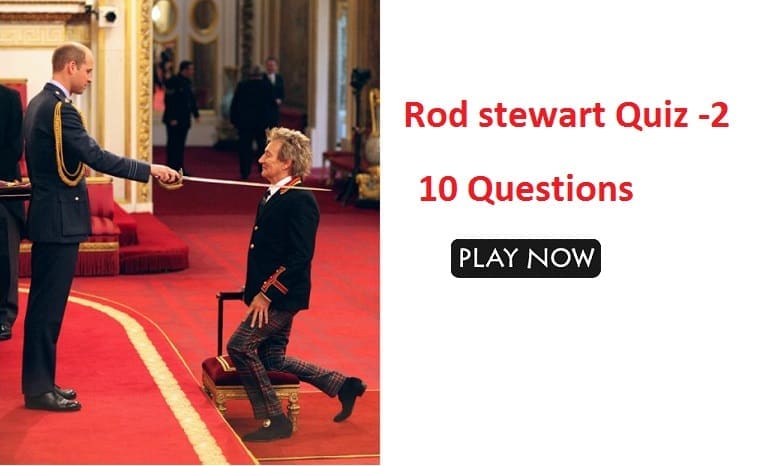 Rod stewart Quiz -2