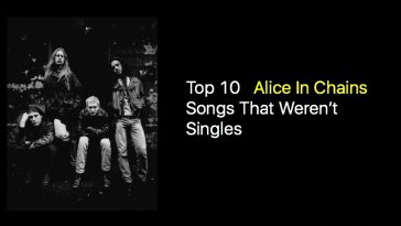Top 10 Alice In Chains Songs That Weren’t Singles