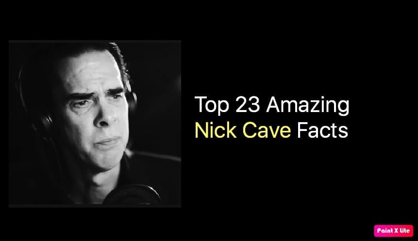 Top 23 Amazing Nick Cave Facts