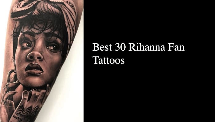 Best 30 Rihanna Fan Tattoos