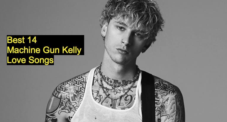 Best 14 Machine Gun Kelly Love Songs